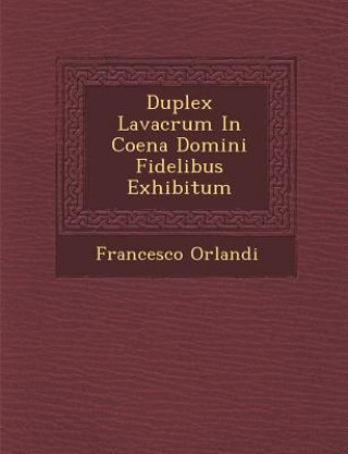 Könyv Duplex Lavacrum in Coena Domini Fidelibus Exhibitum Francesco Orlandi