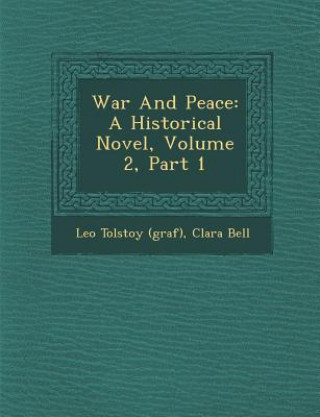 Knjiga War and Peace: A Historical Novel, Volume 2, Part 1 Leo Tolstoy (Graf)