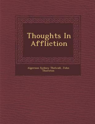 Book Thoughts in Affliction Algernon Sydney Thelwall