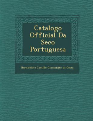 Buch Catalogo Official Da SEC O Portuguesa Bernardino Camillo Cincinnato Da Costa