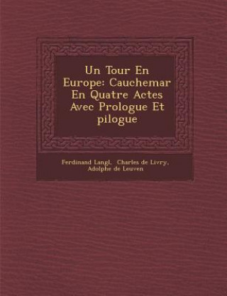 Книга Un Tour En Europe: Cauchemar En Quatre Actes Avec Prologue Et Pilogue Ferdinand Langl