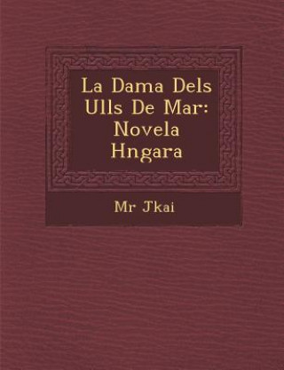 Carte La Dama Dels Ulls de Mar: Novela H Ngara M R J Kai