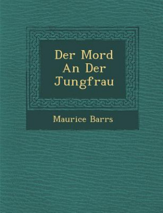 Kniha Der Mord an Der Jungfrau Maurice Barres