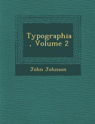 Kniha Typographia, Volume 2 John Johnson