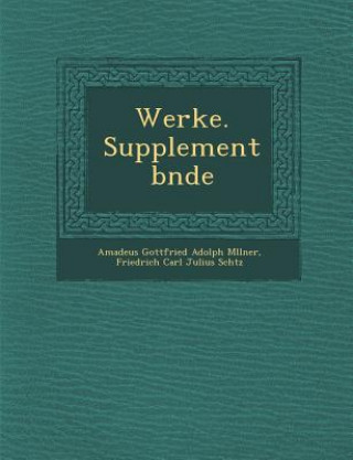 Knjiga Werke. Supplementb Nde Amadeus Gottfried Adolph M Llner