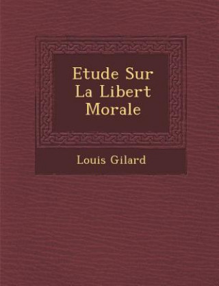 Carte Etude Sur La Libert&#65533; Morale Louis Gilard