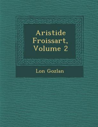 Könyv Aristide Froissart, Volume 2 L on Gozlan
