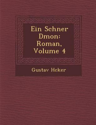 Kniha Ein Sch Ner D Mon: Roman, Volume 4 Gustav H Cker