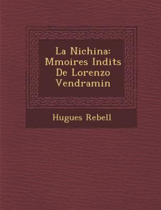 Kniha La Nichina: M Moires in Dits de Lorenzo Vendramin Hugues Rebell