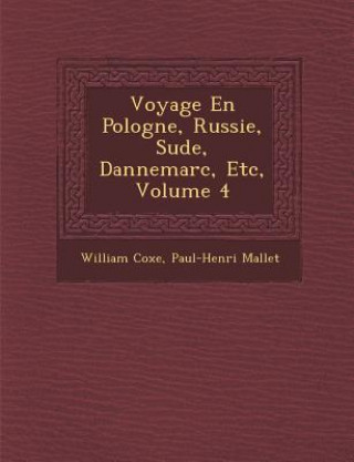 Buch Voyage En Pologne, Russie, Su de, Dannemarc, Etc, Volume 4 William Coxe