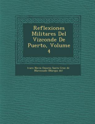 Carte Reflexiones Militares del Vizconde de Puerto, Volume 4 Lvaro Navia Ossorio Santa Cruz De Mar