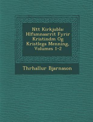 Könyv N Tt Kirkjubla: H Lfsm Na Arrit Fyrir Kristind M Og Krist Lega Menning, Volumes 1-2 Th Rhallur Bjarnason