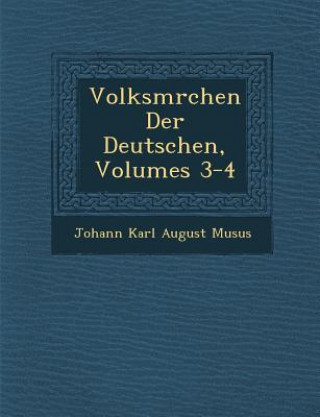 Carte Volksm Rchen Der Deutschen, Volumes 3-4 Johann Karl August Mus Us
