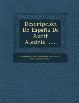 Könyv Descripcion de Espana de Xerif Aledris ...... Mu Ammad Ibn-Mu Ammad Al- Idr S