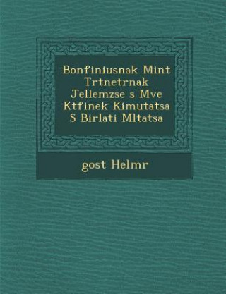 Carte Bonfiniusnak Mint T Rt Net R Nak Jellemz Se S M Ve K TF Inek Kimutat Sa S Bir Lati M Ltat Sa Gost Helm R