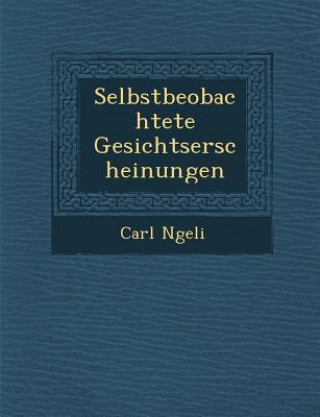 Kniha Selbstbeobachtete Gesichtserscheinungen Carl N Geli