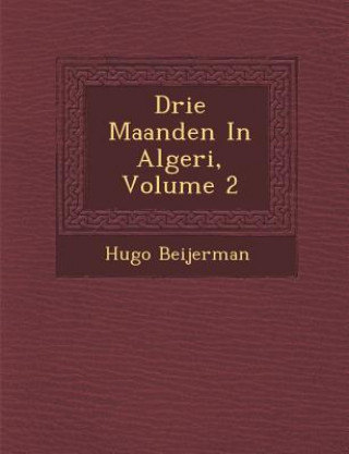 Książka Drie Maanden in Algeri, Volume 2 Hugo Beijerman