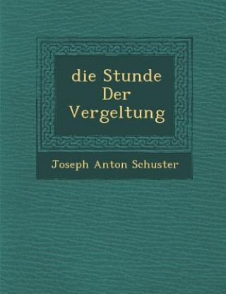 Knjiga Die Stunde Der Vergeltung Joseph Anton Schuster