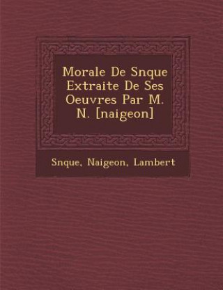 Knjiga Morale de S N Que Extraite de Ses Oeuvres Par M. N. [Naigeon] Naigeon