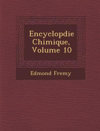 Kniha Encyclop Die Chimique, Volume 10 Edmond Fremy