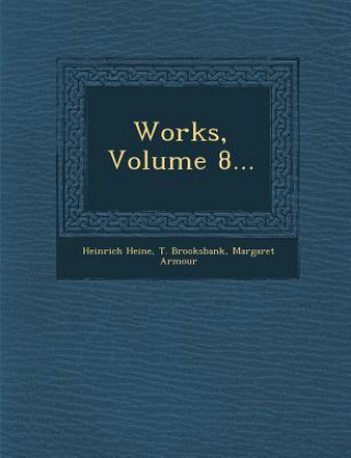 Kniha Works, Volume 8... Heinrich Heine