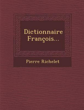 Könyv Dictionnaire François... Pierre Richelet