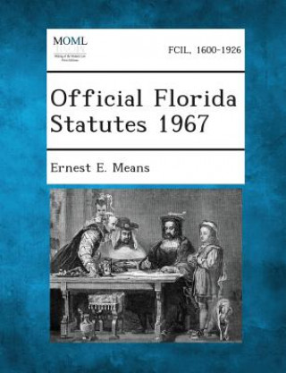 Kniha Official Florida Statutes 1967 Ernest E Means