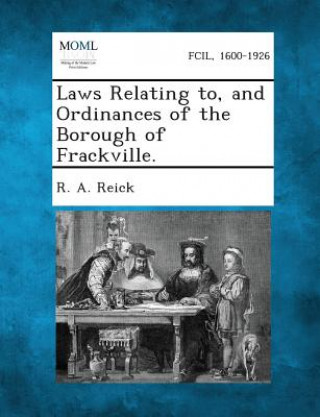 Carte Laws Relating To, and Ordinances of the Borough of Frackville. R a Reick