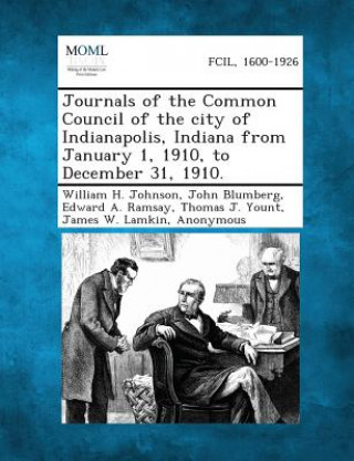 Book Journals of the Common Council of the City of Indianapolis, Indiana from January 1, 1910, to December 31, 1910. William H Johnson