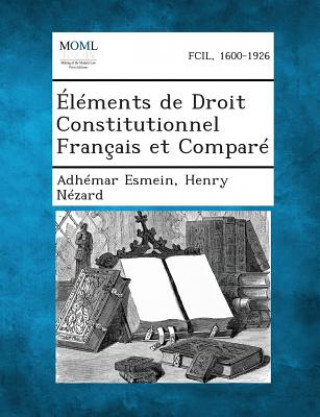 Kniha Elements de Droit Constitutionnel Francais Et Compare Adhemar Esmein