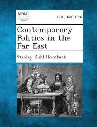 Carte Contemporary Politics in the Far East Stanley Kuhl Hornbeck