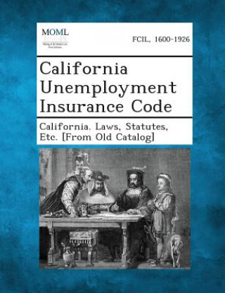 Kniha California Unemployment Insurance Code Statutes Etc [From O California Laws