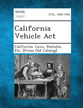 Kniha California Vehicle ACT Statutes Etc [From O California Laws