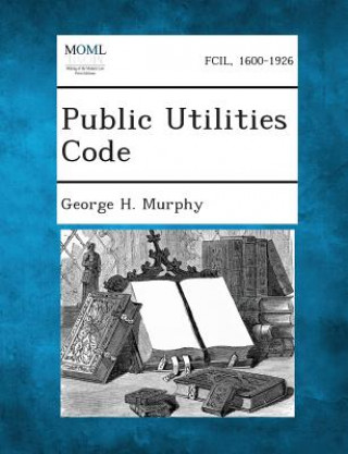 Buch Public Utilities Code George H Murphy