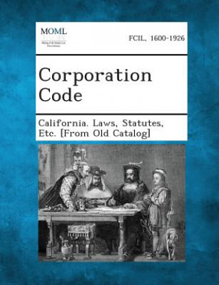 Kniha Corporation Code Statutes Etc [From O California Laws