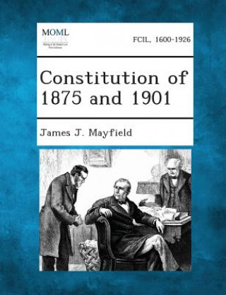 Książka Constitution of 1875 and 1901 James J Mayfield