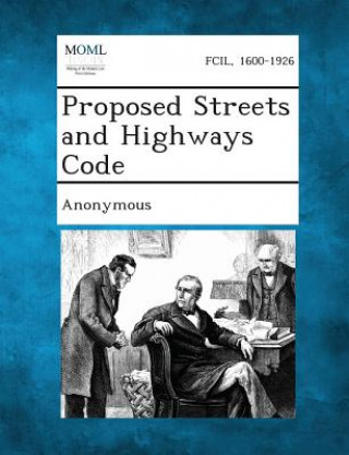 Knjiga Proposed Streets and Highways Code Anonymous