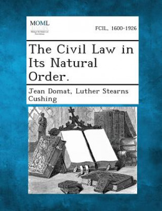 Livre The Civil Law in Its Natural Order. Jean Domat