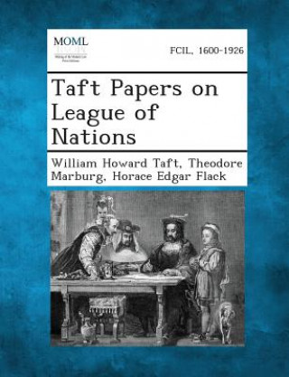 Carte Taft Papers on League of Nations William Howard Taft