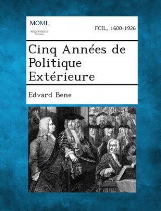 Kniha Cinq Annees de Politique Exterieure Edvard Bene