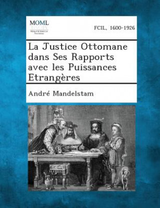 Kniha La Justice Ottomane Dans Ses Rapports Avec Les Puissances Etrangeres Andre Mandelstam