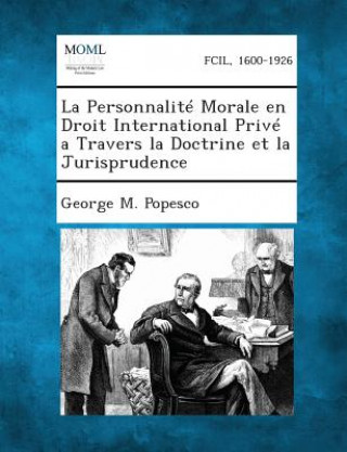 Carte La Personnalite Morale En Droit International Prive a Travers La Doctrine Et La Jurisprudence George M Popesco