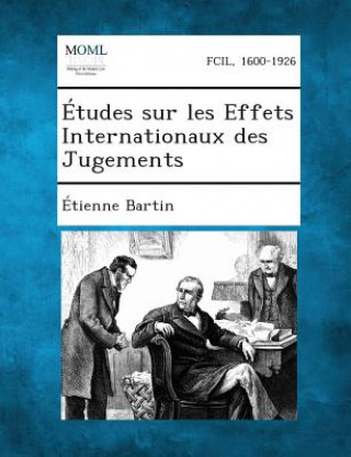 Kniha Etudes Sur Les Effets Internationaux Des Jugements Etienne Bartin