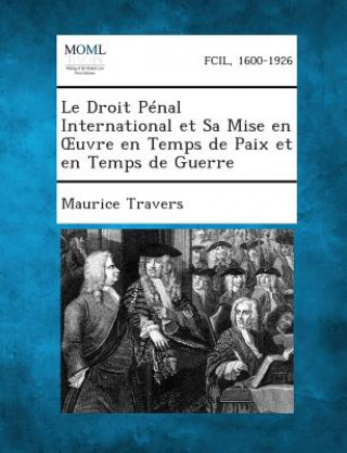 Carte Le Droit Penal International Et Sa Mise En Uvre En Temps de Paix Et En Temps de Guerre Maurice Travers