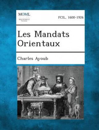 Kniha Les Mandats Orientaux Charles Ayoub