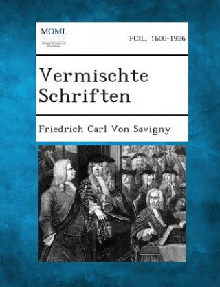 Könyv Vermischte Schriften Friedrich Carl Von Savigny