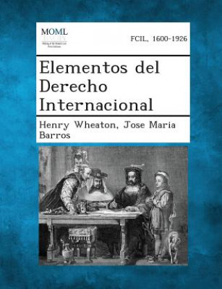 Kniha Elementos del Derecho Internacional Henry Wheaton