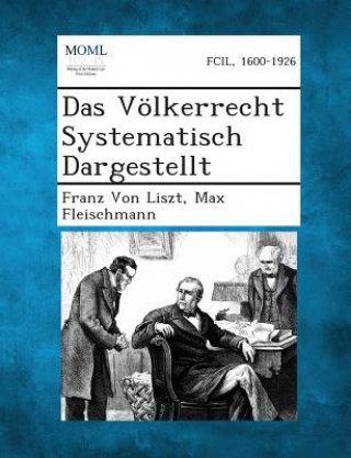 Kniha Das Volkerrecht Systematisch Dargestellt Franz Von Liszt