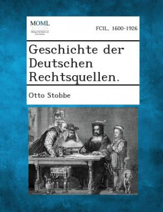 Książka Geschichte Der Deutschen Rechtsquellen. Otto Stobbe