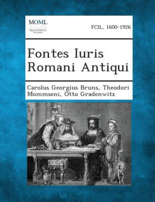 Kniha Fontes Iuris Romani Antiqui Carolus Georgius Bruns
